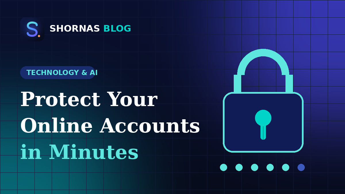 How to Protect Your Online Accounts: Strong Passwords and Two-Step Verification