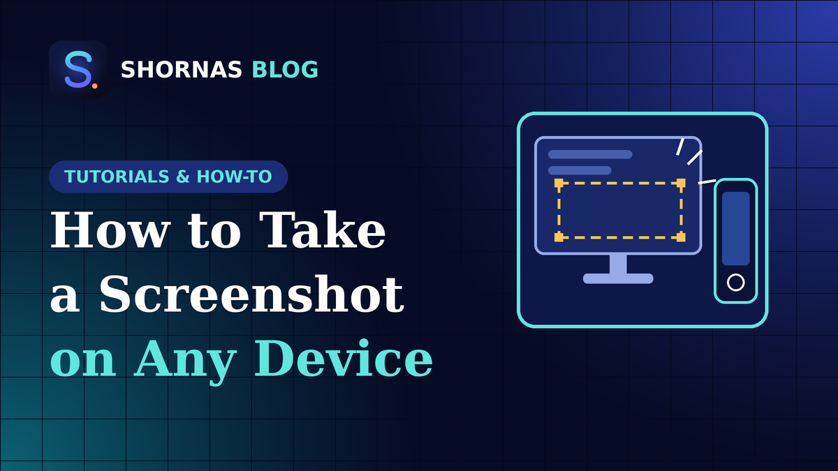 How to Take a Screenshot on Any Device: Windows, Mac, iPhone and Android