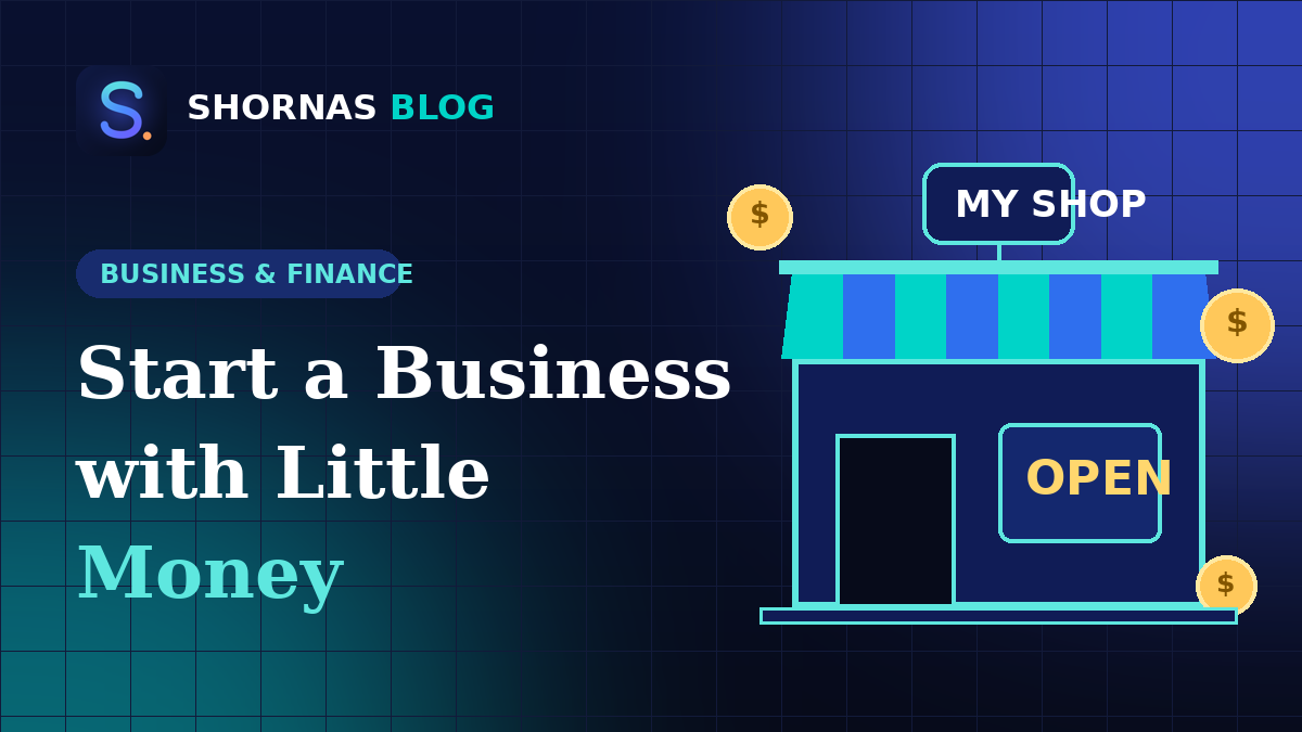 How to Start a Small Business with Little Money: A Practical Beginner's Guide